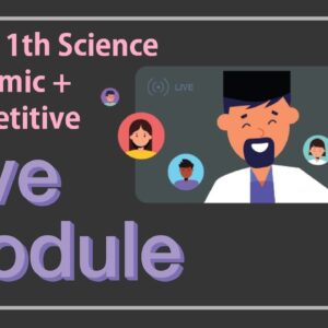 Live Class Module – Class 11th Science Academic + Competitive