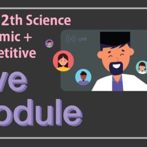 Live Class Module – Class 12th Science Academic + Competitive