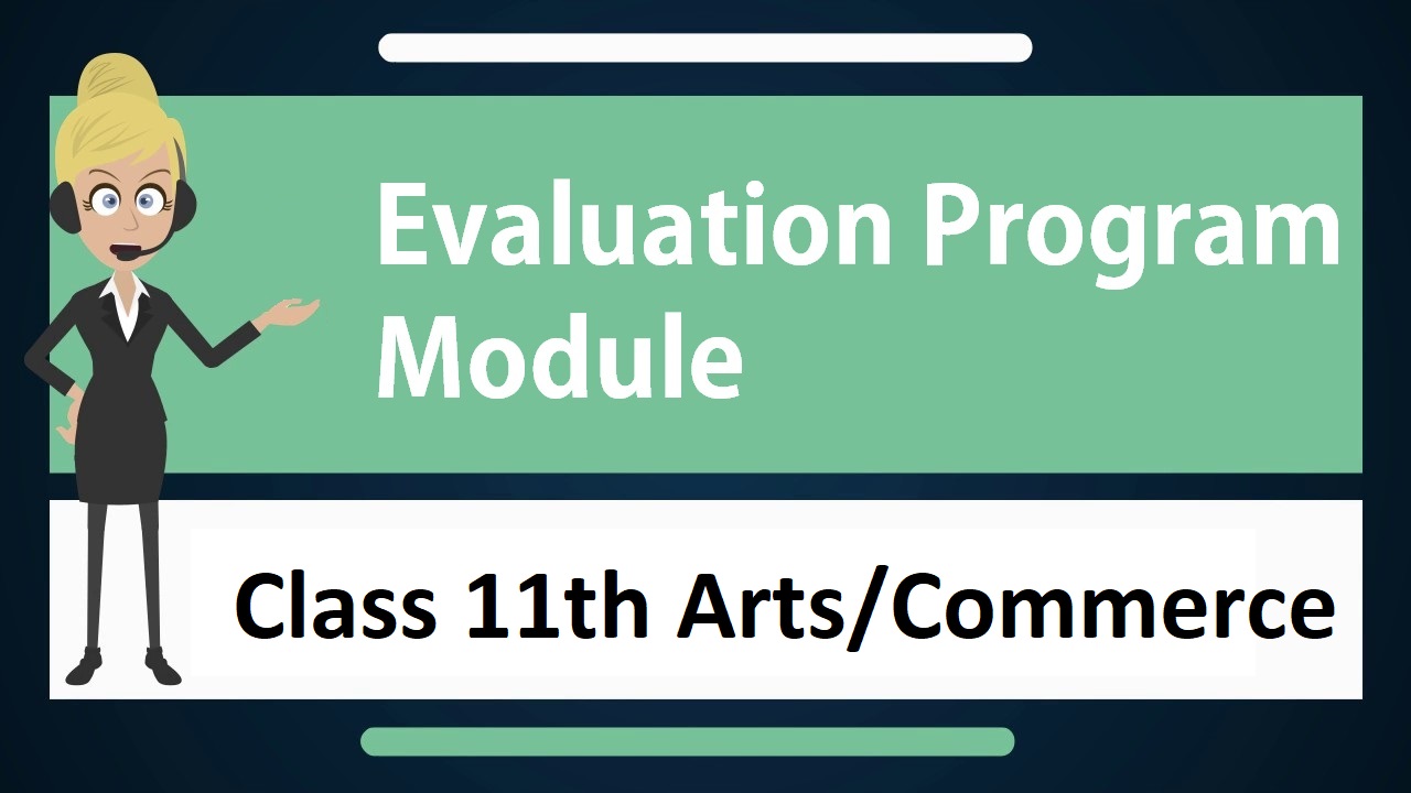 Evaluation Module Program - Class 11th Arts/Commerce
