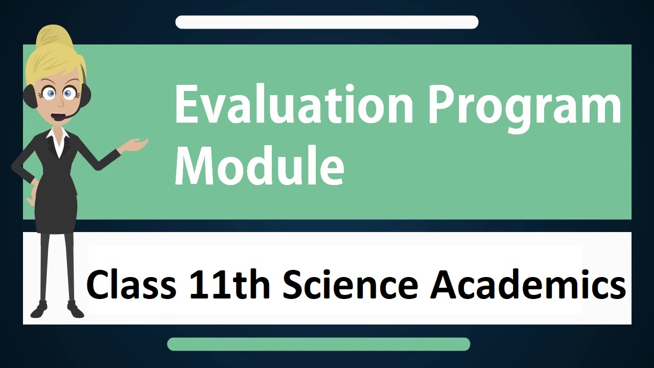 Evaluation Module Program - Class 11th Science Academics