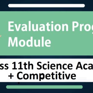 Evaluation Module Program- Class 11th Science Academic + Competitive