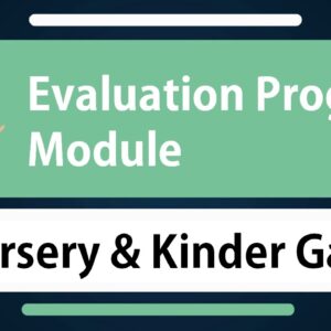 Evaluation Module Program- Nursery & Kinder Garten